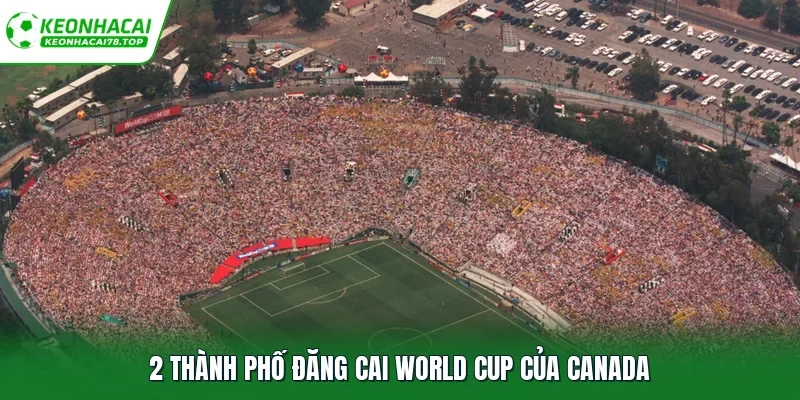 2 thành phố đăng cai World Cup của Canada