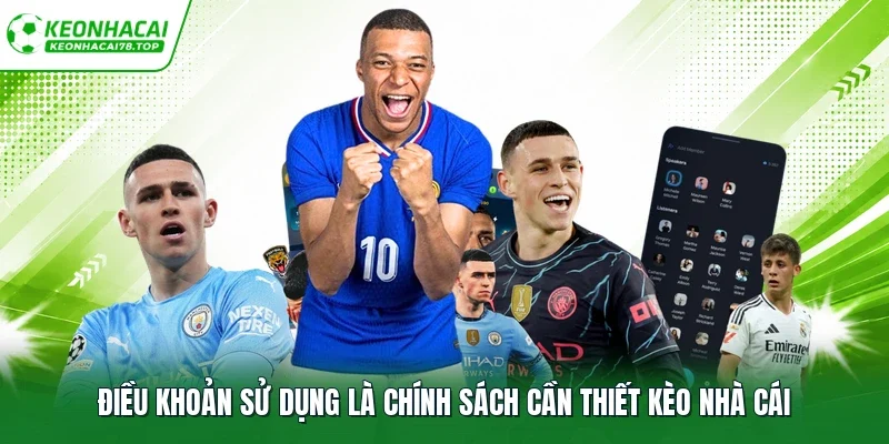 Điều khoản sử dụng là chính sách cần thiết Kèo nhà cái