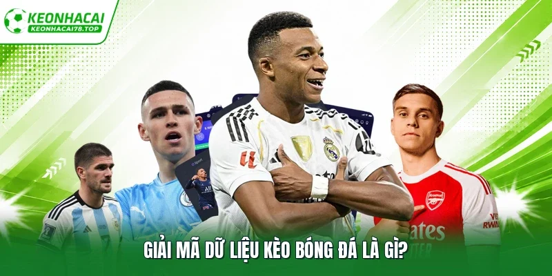 Giải mã dữ liệu kèo bóng đá là gì?