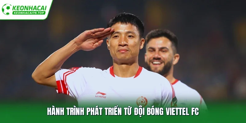 Hành trình phát triển từ đội bóng Viettel FC