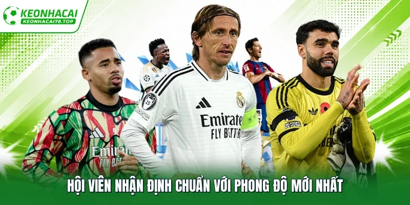 Hội viên nhận định chuẩn với phong độ mới nhất