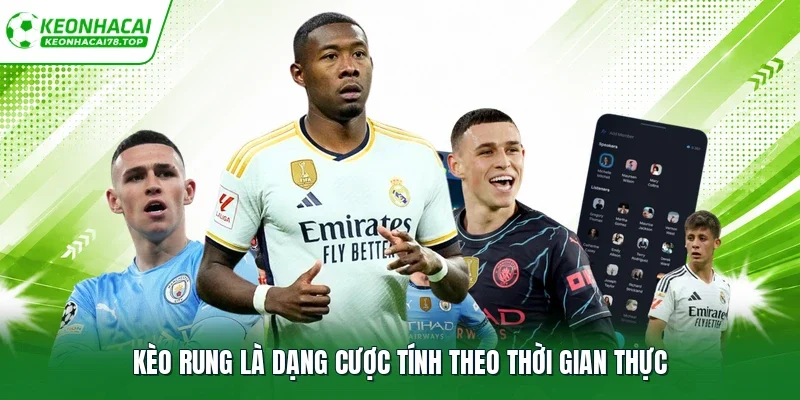 Kèo rung là dạng cược tính theo thời gian thực