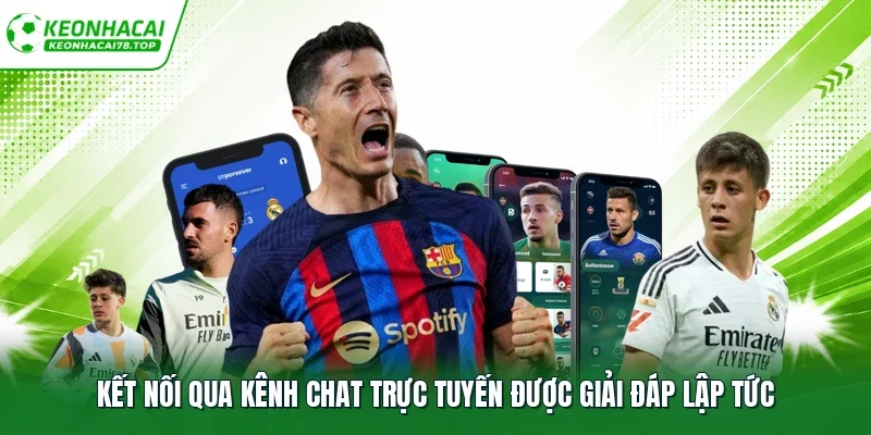 Kết nối qua kênh chat trực tuyến được giải đáp lập tức