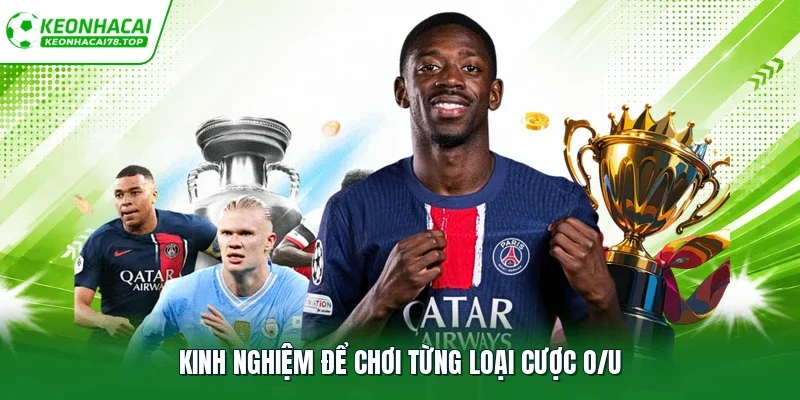 Kinh nghiệm để chơi từng loại cược O/U