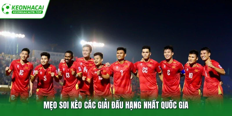 Mẹo soi kèo các giải đấu hạng nhất quốc gia