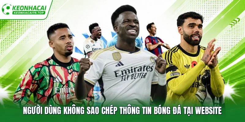 Người dùng không sao chép thông tin bóng đá tại website