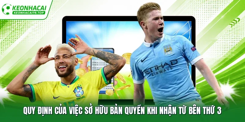 Quy định của việc sở hữu bản quyền khi nhận từ bên thứ 3