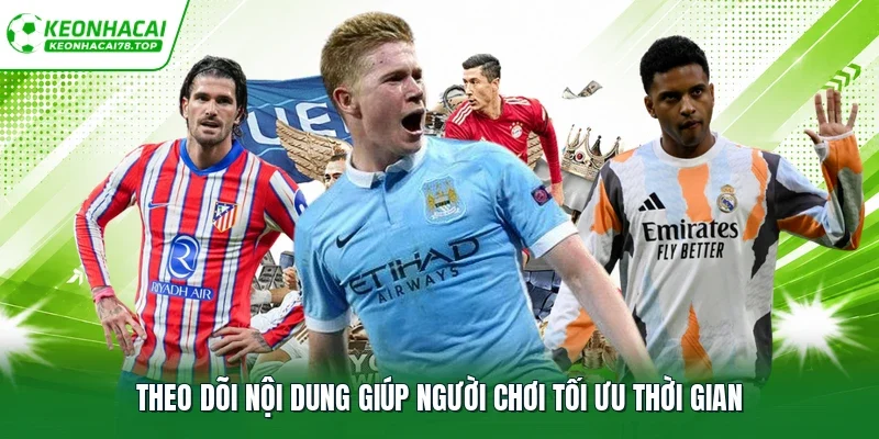 Theo dõi nội dung giúp người chơi tối ưu thời gian