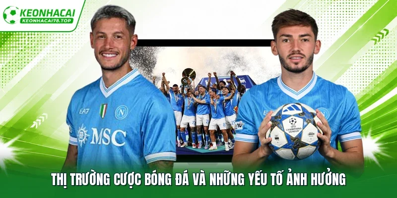 Thị trường cược bóng đá và những yếu tố ảnh hưởng