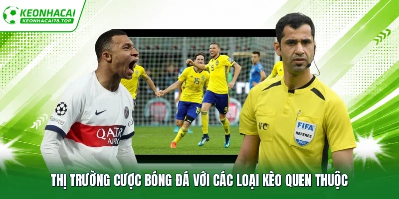 Thị trường cược bóng đá với các loại kèo quen thuộc