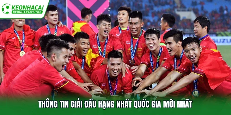Thông tin giải đấu hạng nhất quốc gia mới nhất