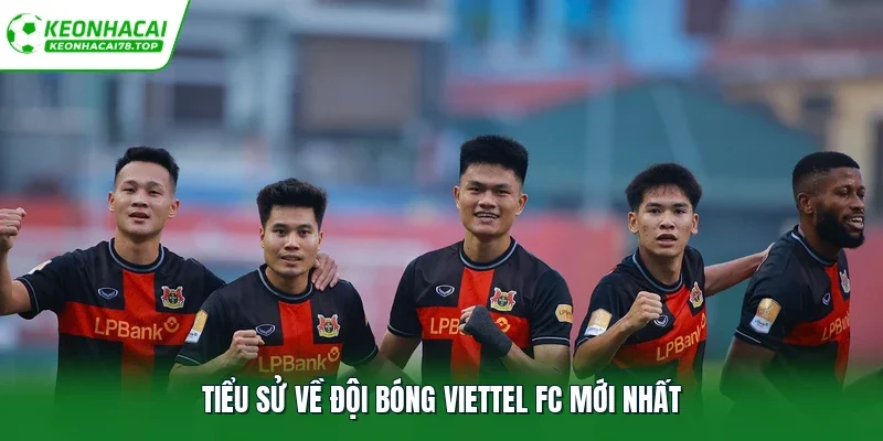 Tiểu sử về đội bóng Viettel FC mới nhất