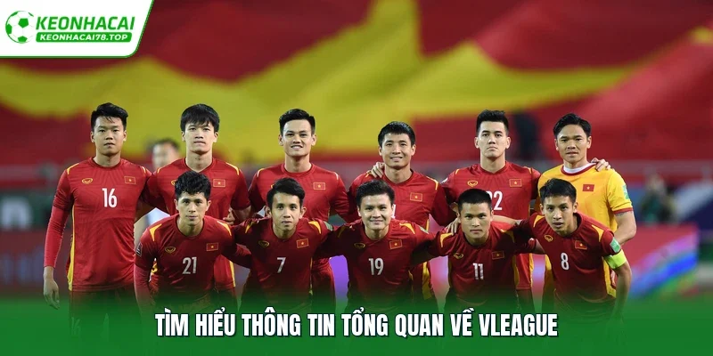 Tìm hiểu thông tin tổng quan về Vleague