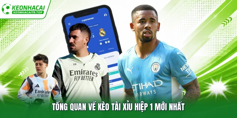 Tổng quan về kèo tài xỉu hiệp 1 mới nhất