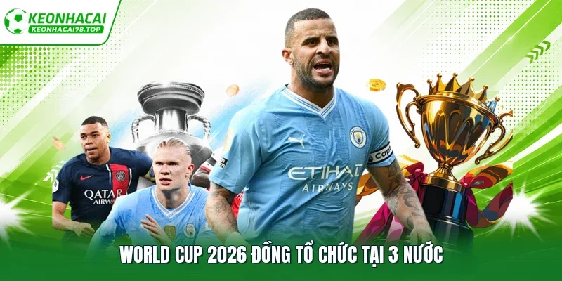 World Cup 2026 đồng tổ chức tại 3 nước